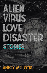 Alien Virus Love Disaster: Stories - Ingram