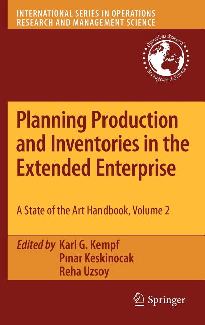 Planning Production and Inventories in the Extended Enterprise: A State-Of-The-Art Handbook, Volume 2 (2011) - Ingram