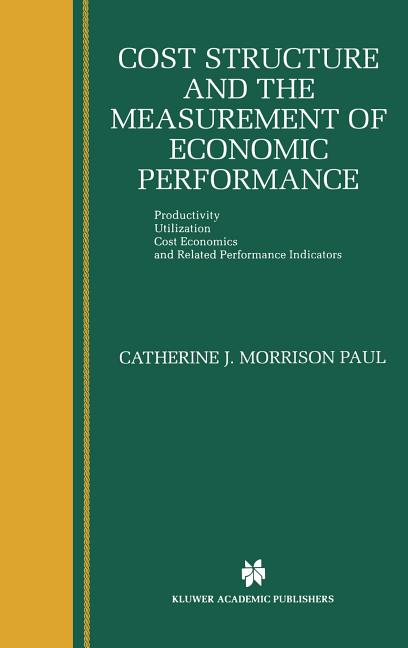 Cost Structure and the Measurement of Economic Performance: Productivity, Utilization, Cost Economics, and Related Performance Indicators (1999) - Ingram