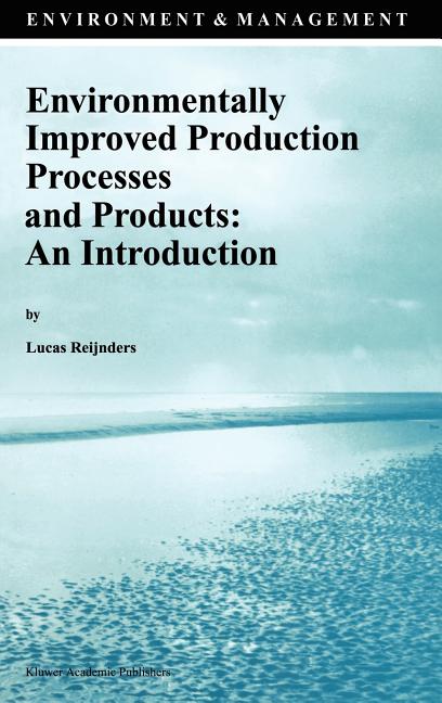Environmentally Improved Production Processes and Products: An Introduction (1996) - Ingram