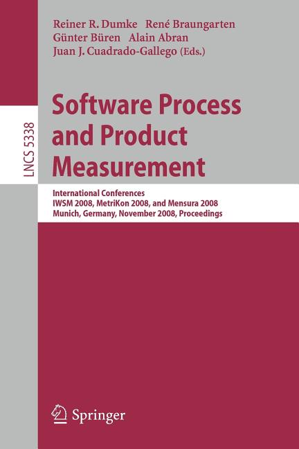 Software Process and Product Measurement: International Conferences IWSM 2008, MetriKon 2008, and Mensura 2008 Munich, Germany, November 18-19, 2008, - Ingram