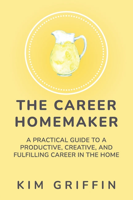 Career Homemaker: A Practical Guide to a Productive, Creative, and Fulfilling Career in the Home - Ingram
