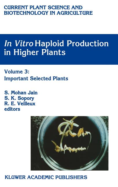 In Vitro Haploid Production in Higher Plants: Volume 3: Important Selected Plants (1996) - Ingram