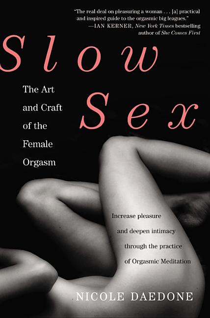 Slow Sex: The Art and Craft of the Female Orgasm - Ingram