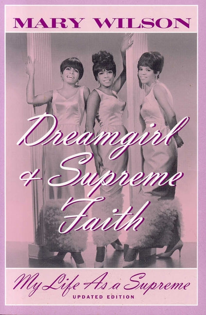 Dreamgirl & Supreme Faith: My Life as a Supreme (Updated) - Ingram
