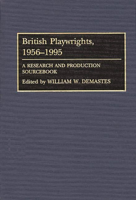 British Playwrights, 1956-1995: A Research and Production Sourcebook - Ingram