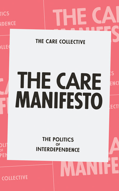 Care Manifesto: The Politics of Interdependence - Ingram
