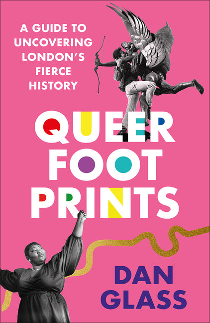 Queer Footprints: A Guide to Uncovering London's Fierce History - Ingram