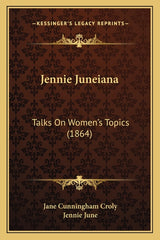 Jennie Juneiana: Talks On Women's Topics (1864) - Ingram