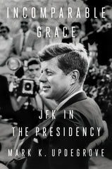 Incomparable Grace: JFK in the Presidency - Ingram