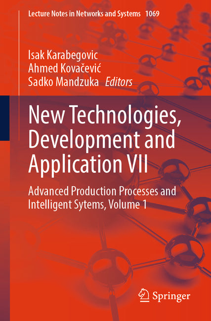 New Technologies, Development and Application VII: Advanced Production Processes and Intelligent Sytems, Volume 1 (2024) - Ingram