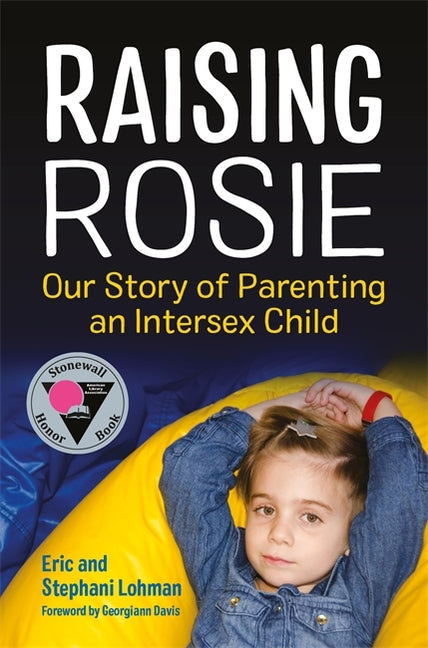Raising Rosie: Our Story of Parenting an Intersex Child - Ingram
