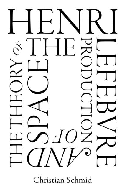 Henri Lefebvre and the Theory of the Production of Space - Ingram