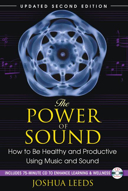 Power of Sound: How to Be Healthy and Productive Using Music and Sound [With CD (Audio)] (Updated) - Ingram