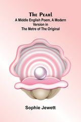 The Pearl; A Middle English Poem, A Modern Version in the Metre of the Original