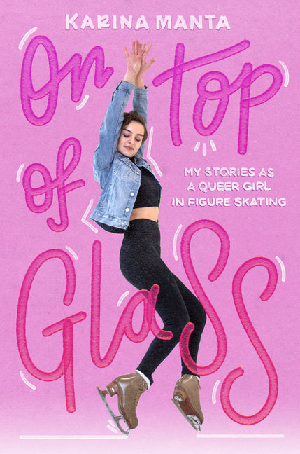 On Top of Glass: My Stories as a Queer Girl in Figure Skating - Ingram