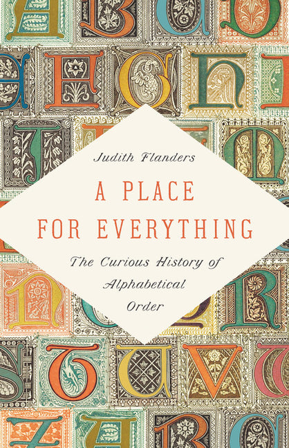 Place for Everything: The Curious History of Alphabetical Order - Ingram