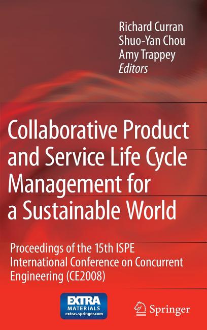 Collaborative Product and Service Life Cycle Management for a Sustainable World: Proceedings of the 15th ISPE International Conference on Concurrent E - Ingram