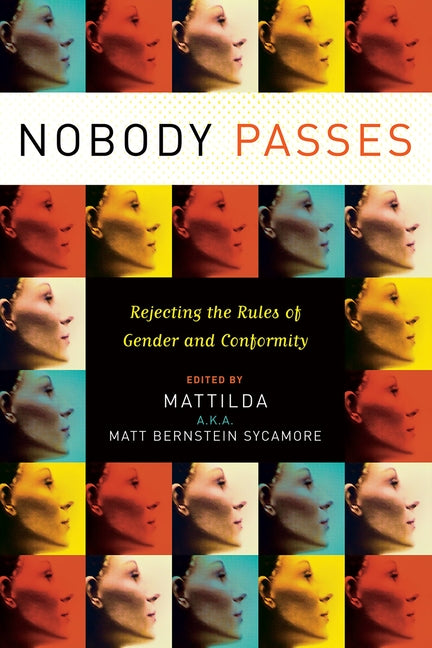 Nobody Passes: Rejecting the Rules of Gender and Conformity - Ingram