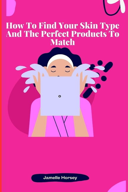 How To Find Your Skin Type And The Perfect Products To Match - Ingram