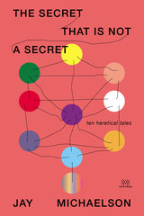 Secret That Is Not a Secret: Ten Heretical Tales - Ingram