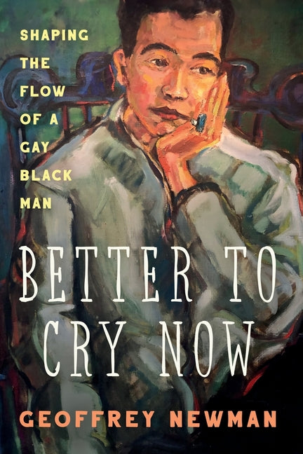 Better To Cry Now: Shaping the Flow of a Gay Black Man - Ingram
