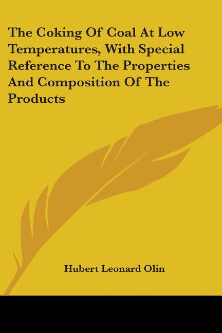 Coking Of Coal At Low Temperatures, With Special Reference To The Properties And Composition Of The Products - Ingram