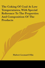 Coking Of Coal At Low Temperatures, With Special Reference To The Properties And Composition Of The Products - Ingram