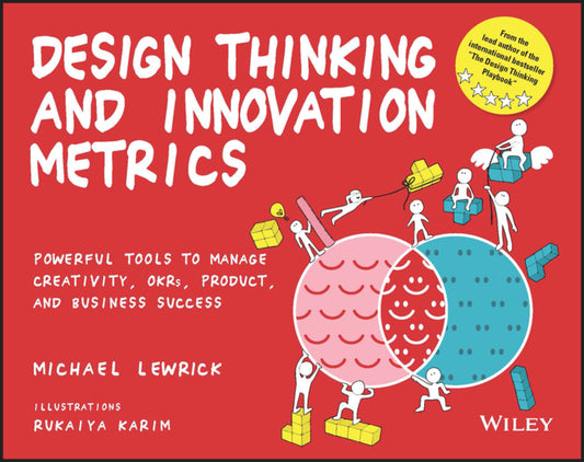 Design Thinking and Innovation Metrics: Powerful Tools to Manage Creativity, Okrs, Product, and Business Success - Ingram