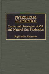 Petroleum Economics: Issues and Strategies of Oil and Natural Gas Production - Ingram