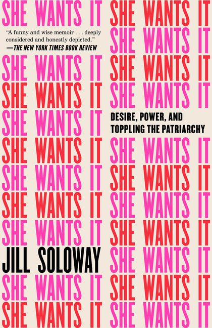 She Wants It: Desire, Power, and Toppling the Patriarchy - Ingram