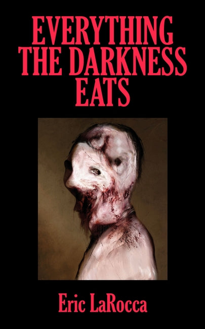 Everything the Darkness Eats: Second Edition (Revised) - Ingram