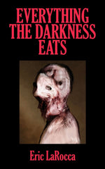 Everything the Darkness Eats: Second Edition (Revised) - Ingram