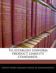 To Establish Uniform Product Liability Standards. - Ingram