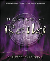 Magick of Reiki: Focused Energy for Healing, Ritual, & Spiritual Development - Ingram
