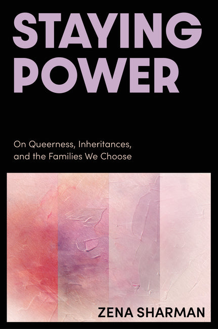 Staying Power: On Queerness, Inheritances, and the Families We Choose - Ingram