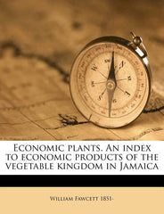 Economic plants. An index to economic products of the vegetable kingdom in Jamaica - Ingram