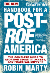 New Handbook for a Post-Roe America: The Complete Guide to Abortion Legality, Access, and Practical Support - Ingram