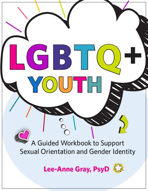 LGBTQ+ Youth: A Guided Workbook to Support Sexual Orientation and Gender Identity - Ingram