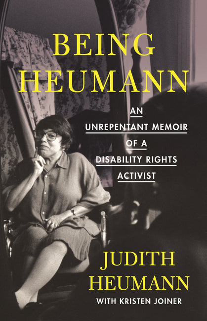 Being Heumann: An Unrepentant Memoir of a Disability Rights Activist - Ingram
