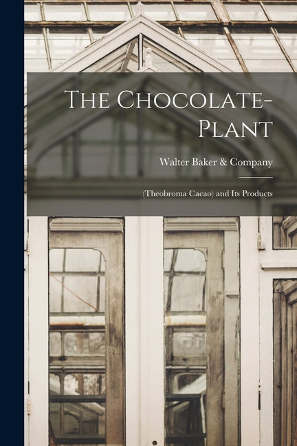 Chocolate-Plant: (Theobroma Cacao) and Its Products - Ingram