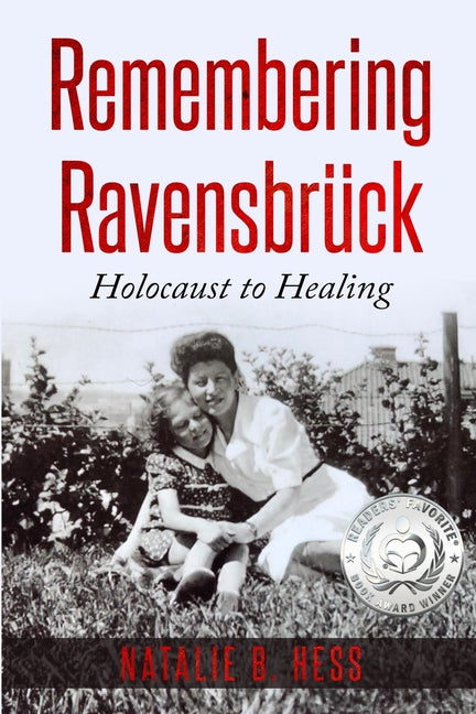 Remembering Ravensbrück: Holocaust to Healing - Ingram