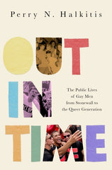 Out in Time: The Public Lives of Gay Men from Stonewall to the Queer Generation - Ingram