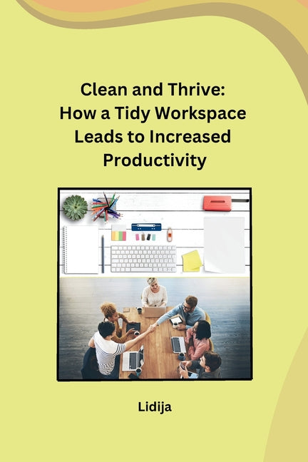 Clean and Thrive: How a Tidy Workspace Leads to Increased Productivity - Ingram