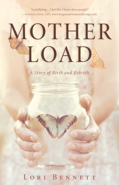 Mother Load: A Story of Birth and Rebirth - Ingram