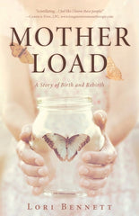 Mother Load: A Story of Birth and Rebirth - Ingram
