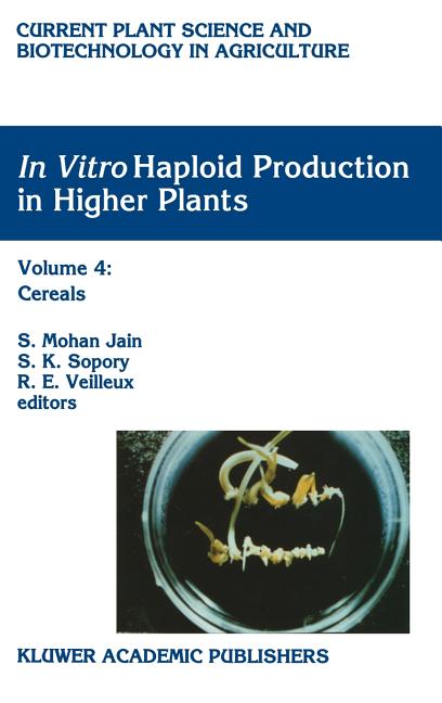 In Vitro Haploid Production in Higher Plants: Volume 4: Cereals (1997) - Ingram