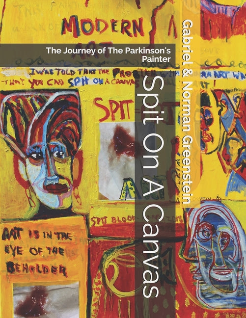 Spit On A Canvas: The Journey of The Parkinson's Painter - Ingram