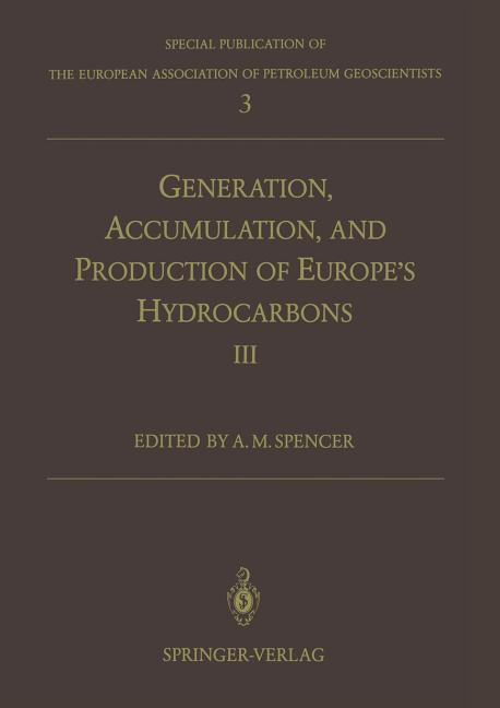 Generation, Accumulation and Production of Europe's Hydrocarbons III: Special Publication of the European Association of Petroleum Geoscientists No. 3 - Ingram