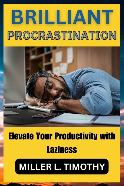 Brilliant Procrastination: Elevate Your Productivity with Laziness - Ingram